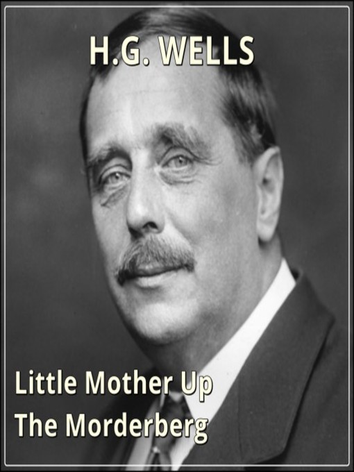 Title details for Little Mother Up The Morderberg by H. G. Wells - Available